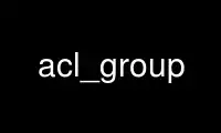 Uruchom acl_group w bezpłatnym dostawcy hostingu OnWorks w systemie Ubuntu Online, Fedora Online, emulatorze online systemu Windows lub emulatorze online systemu MAC OS